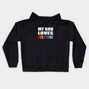 My God Loves Everyone- faith quote Kids Hoodie